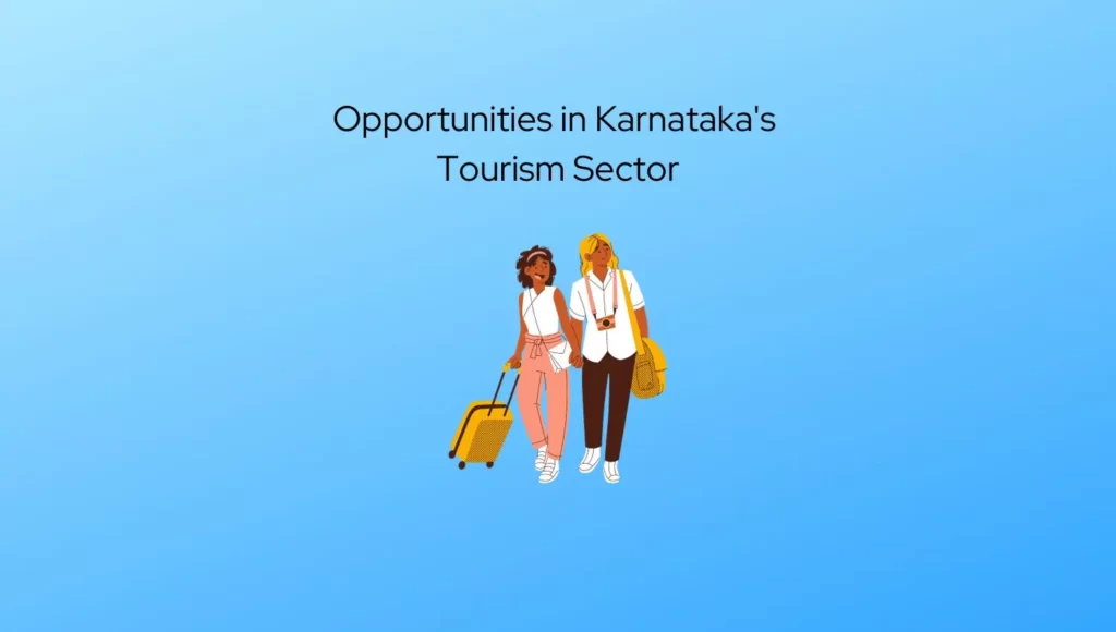 Opportunities in Karnataka Tourism Sector Opportunities in Karnataka Tourism Sector