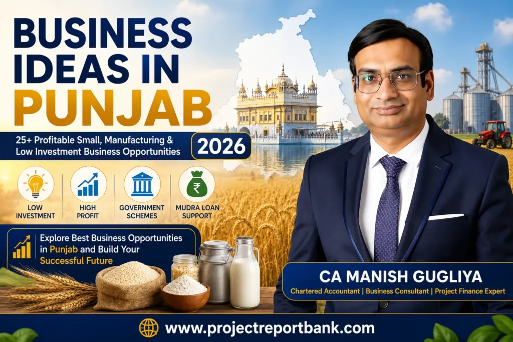 Business Ideas in Punjab 2026 featured image showing CA Manish Gugliya with profitable small business, manufacturing, agriculture, and low investment business opportunities in Punjab along with ProjectReportBank.com.