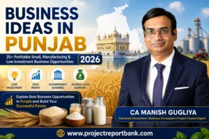 Business Ideas in Punjab 2026 featured image showing CA Manish Gugliya with profitable small business, manufacturing, agriculture, and low investment business opportunities in Punjab along with ProjectReportBank.com.