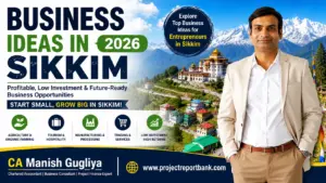Business Ideas in Sikkim 2026 – Profitable Low Investment Startup Ideas by CA Manish Gugliya | ProjectReportBank.com