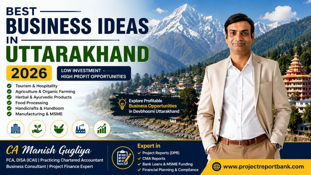 Best Business Ideas in Uttarakhand 2026 featured image with CA Manish Gugliya showcasing low investment high profit business opportunities including tourism, organic farming, herbal products, food processing and MSME startups in Uttarakhand.