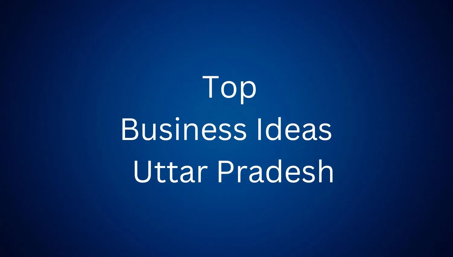 Top Business Ideas In Uttar Pradesh