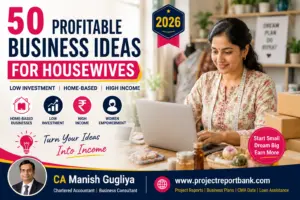 50 Profitable Business Ideas for Housewives in India (2026) – Home-Based Low Investment Business Ideas | CA Manish Gugliya | ProjectReportBank.com