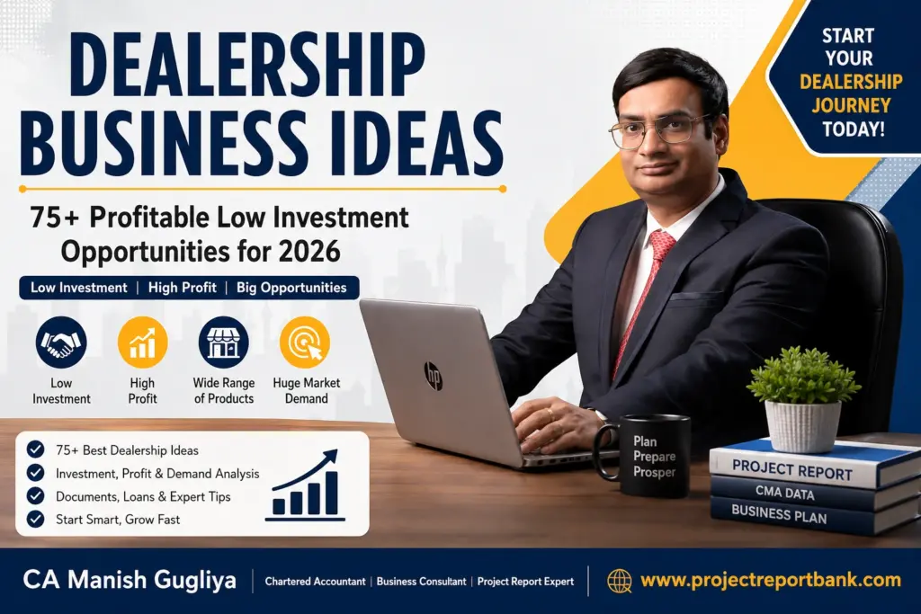 Dealership Business Ideas featured image showing CA Manish Gugliya with a laptop, highlighting 75+ profitable low investment dealership opportunities in India for 2026, along with ProjectReportBank branding.