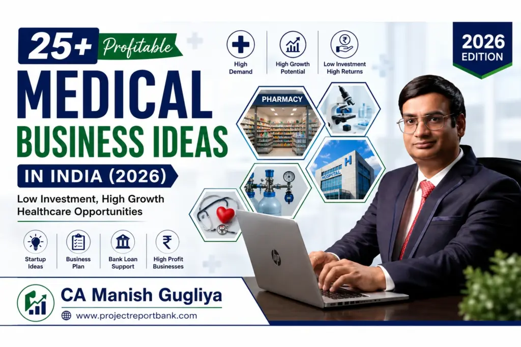 25+ Profitable Medical Business Ideas in India 2026 | CA Manish Gugliya | ProjectReportBank