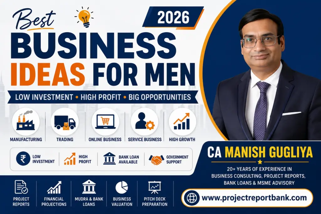 Featured image for Business Ideas for Men in India (2026) showing profitable low-investment business opportunities, manufacturing, trading, online and service businesses, with CA Manish Gugliya and ProjectReportBank.com branding.