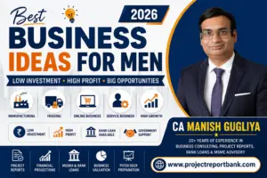 Featured image for Business Ideas for Men in India (2026) showing profitable low-investment business opportunities, manufacturing, trading, online and service businesses, with CA Manish Gugliya and ProjectReportBank.com branding.