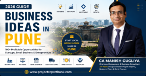 Business Ideas in Pune 2026 – CA Manish Gugliya sharing 100+ profitable startup, manufacturing, IT, retail and small business opportunities in Pune with ProjectReportBank.com
