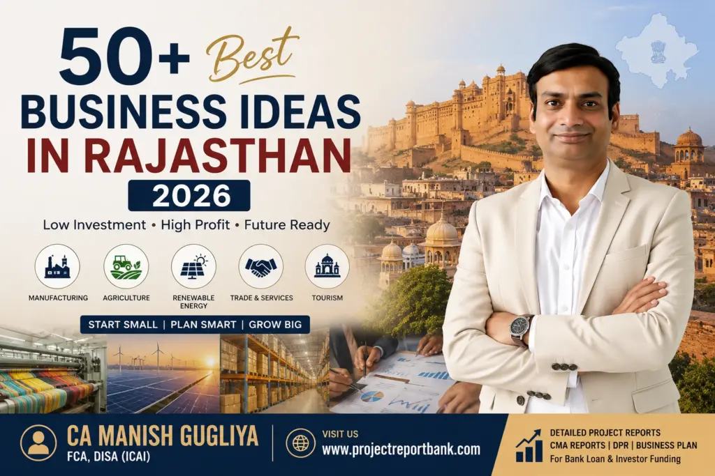 50+ Best Business Ideas in Rajasthan 2026 featuring CA Manish Gugliya with manufacturing, agriculture, renewable energy, tourism, and startup opportunities | ProjectReportBank.com