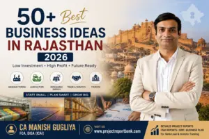 50+ Best Business Ideas in Rajasthan 2026 featuring CA Manish Gugliya with manufacturing, agriculture, renewable energy, tourism, and startup opportunities | ProjectReportBank.com