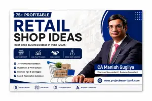 Retail Shop Ideas – CA Manish Gugliya's guide to 75+ profitable shop business ideas in India with investment, profit margin, and retail business opportunities (2026)