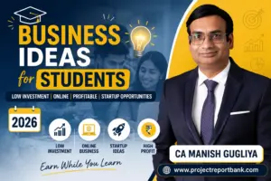 Business Ideas for Students in India 2026 – Low Investment Student Startup Ideas by CA Manish Gugliya