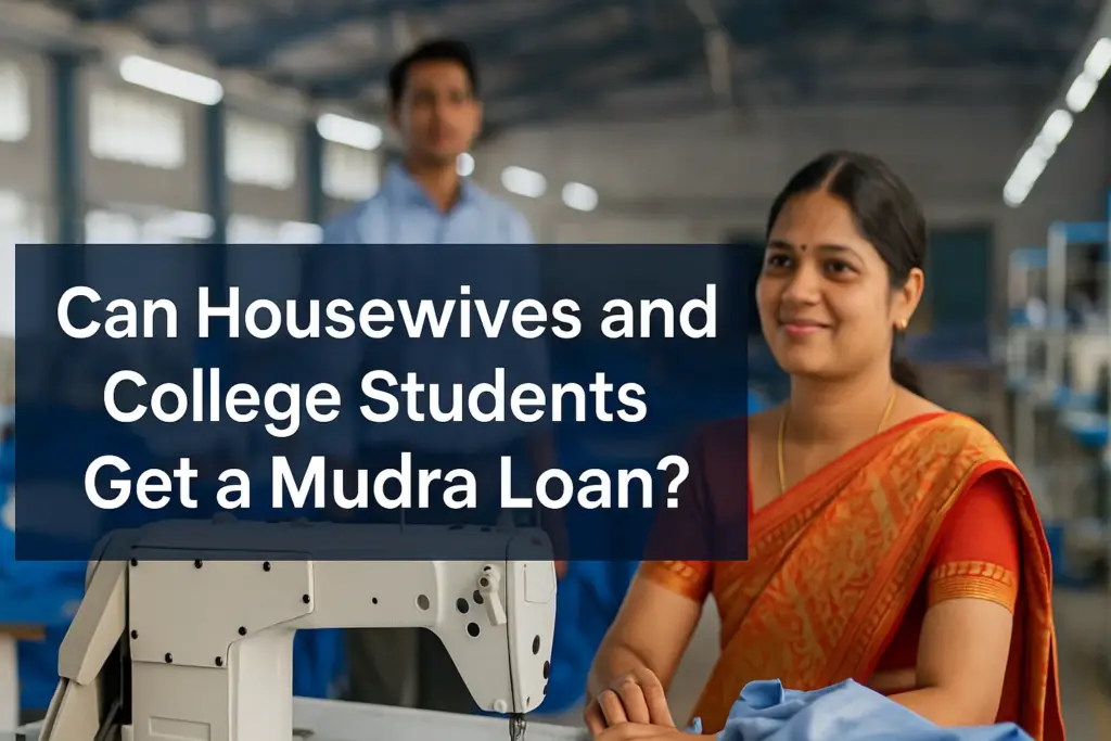 A smiling Indian housewife in a traditional saree sitting confidently beside a sewing machine in a small garment workshop, with a male figure blurred in the background. The overlaid text reads “Can Housewives and College Students Get a Mudra Loan?” in bold, white sans-serif font on a semi-transparent blue box.