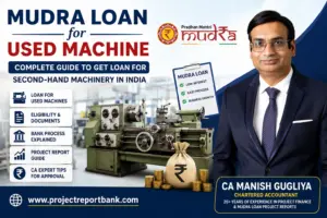 Mudra Loan for Used Machine guide by CA Manish Gugliya featuring second-hand industrial machinery, project report services, and ProjectReportBank.com