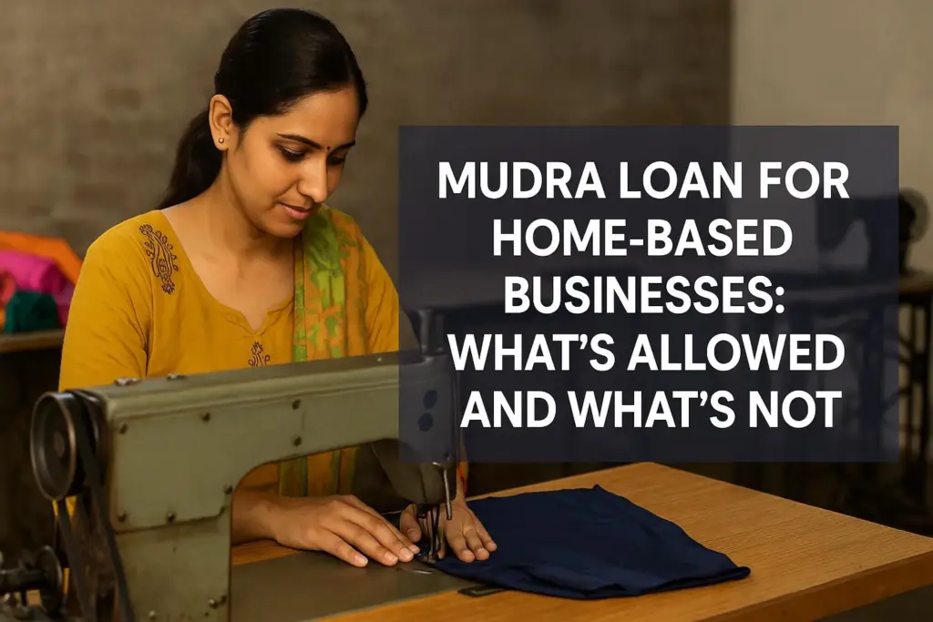 A South Asian woman in a yellow outfit works at a vintage sewing machine in her home-based workshop, with text overlay reading “Mudra Loan for Home-Based Businesses: What’s Allowed and What’s Not?” in bold modern font, emphasizing clarity on Mudra loan eligibility for small-scale home entrepreneurs.