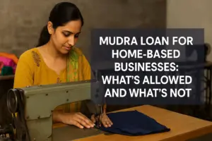 A South Asian woman in a yellow outfit works at a vintage sewing machine in her home-based workshop, with text overlay reading “Mudra Loan for Home-Based Businesses: What’s Allowed and What’s Not?” in bold modern font, emphasizing clarity on Mudra loan eligibility for small-scale home entrepreneurs.