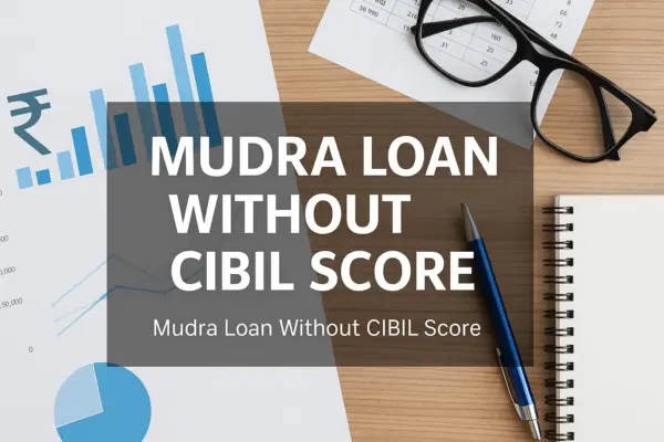 A professional blog post image for 'Mudra Loan Without CIBIL Score' showing financial documents, graphs with Indian Rupee symbols, a pen, glasses, and a notebook placed neatly on a wooden office table background, conveying trust and clarity.