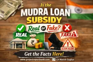Mudra Loan subsidy real or fake featured image with scam alert, www.projectreportbank.com and CA Manish Gugliya branding
