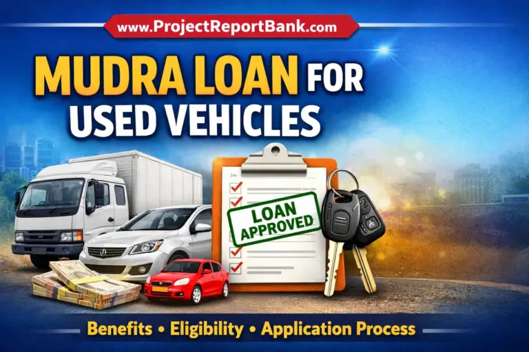 Mudra loan for used vehicles India – eligibility, benefits and application process guide by ProjectReportBank
