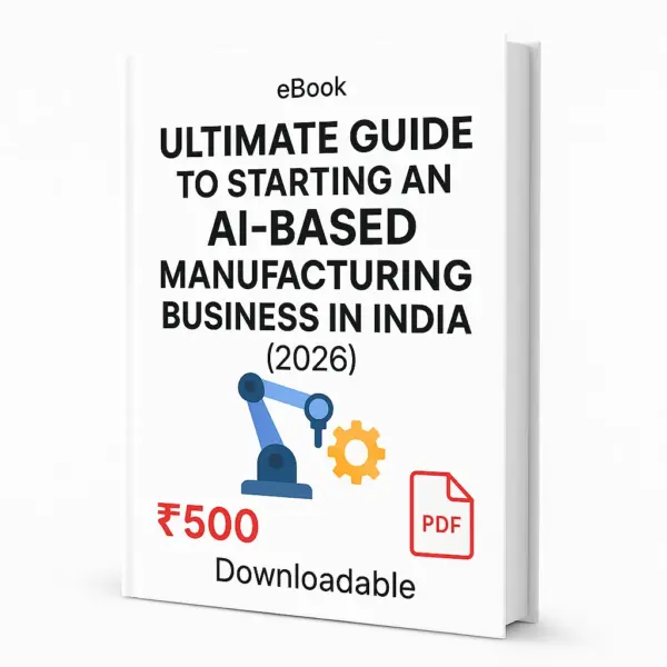 3D eBook cover mockup titled ‘Ultimate Guide to Starting an AI-Based Manufacturing Business in India (2026)’ with a clean white background, AI robotic arm illustration, small ‘eBook’ text at the top, red PDF icon, price ₹500, and the word ‘Downloadable’ at the bottom, shown in a right-side angled view with visible spine