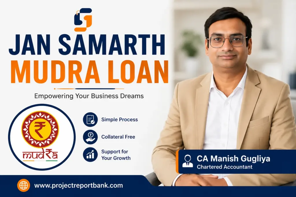 Jan Samarth Mudra Loan guide by CA Manish Gugliya – online application, eligibility, documents, collateral-free MSME business loan and project report services through ProjectReportBank.com.
