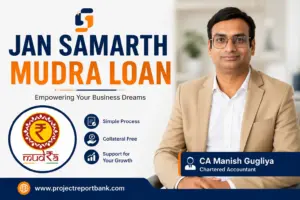 Jan Samarth Mudra Loan guide by CA Manish Gugliya – online application, eligibility, documents, collateral-free MSME business loan and project report services through ProjectReportBank.com.