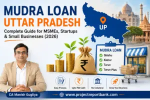 Mudra Loan Uttar Pradesh Project Report Mudra Loan Uttar Pradesh 2026 – Project Report, MSME Loan, Startup Funding and Bank Loan Documentation Services by CA Manish Gugliya and Project Report Bank.