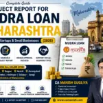 Project Report Mudra Loan Maharashtra Featured Image Project Report for Mudra Loan Maharashtra 2026 – bankable project report, MSME funding, startup loan guidance by CA Manish Gugliya.