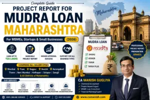 Project Report for Mudra Loan Maharashtra 2026 – bankable project report, MSME funding, startup loan guidance by CA Manish Gugliya.