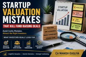 Startup Valuation Mistakes Featured Image Startup Valuation Mistakes That Kill Fund Raising Deals – Investor-focused startup valuation and fundraising guide by CA Manish Gugliya