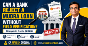 Can a Bank Reject a Mudra Loan Without Field Verification? Complete Guide 2026 by CA Manish Gugliya explaining Mudra loan field verification, bank inspection process, and rejection rules.