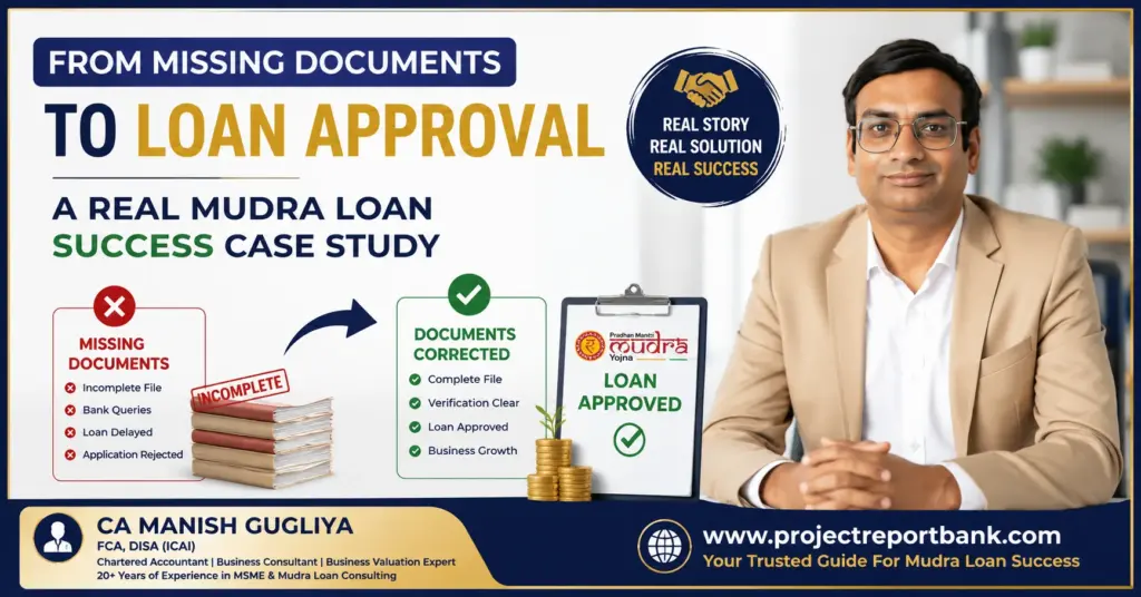 From Missing Documents to Loan Approval – Real Mudra Loan Success Case Study featuring CA Manish Gugliya explaining how correcting documentation helped secure Mudra Loan approval, with Project Report Bank branding.