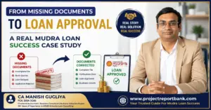 From Missing Documents to Loan Approval – Real Mudra Loan Success Case Study featuring CA Manish Gugliya explaining how correcting documentation helped secure Mudra Loan approval, with Project Report Bank branding.