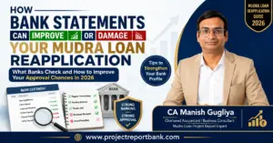 How Bank Statements Can Improve or Damage Your Mudra Loan Reapplication – feature image showing CA Manish Gugliya with bank statement analysis, Mudra Loan approval tips, banking checklist, and ProjectReportBank.com branding.