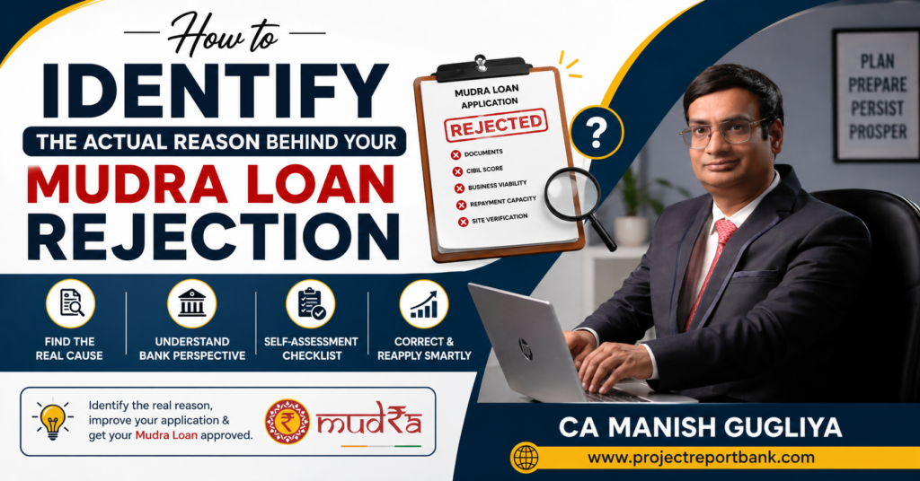 How to Identify the Actual Reason Behind Your Mudra Loan Rejection – Expert Guide by CA Manish Gugliya | ProjectReportBank.com