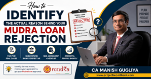 How to Identify the Actual Reason Behind Your Mudra Loan Rejection – Expert Guide by CA Manish Gugliya | ProjectReportBank.com