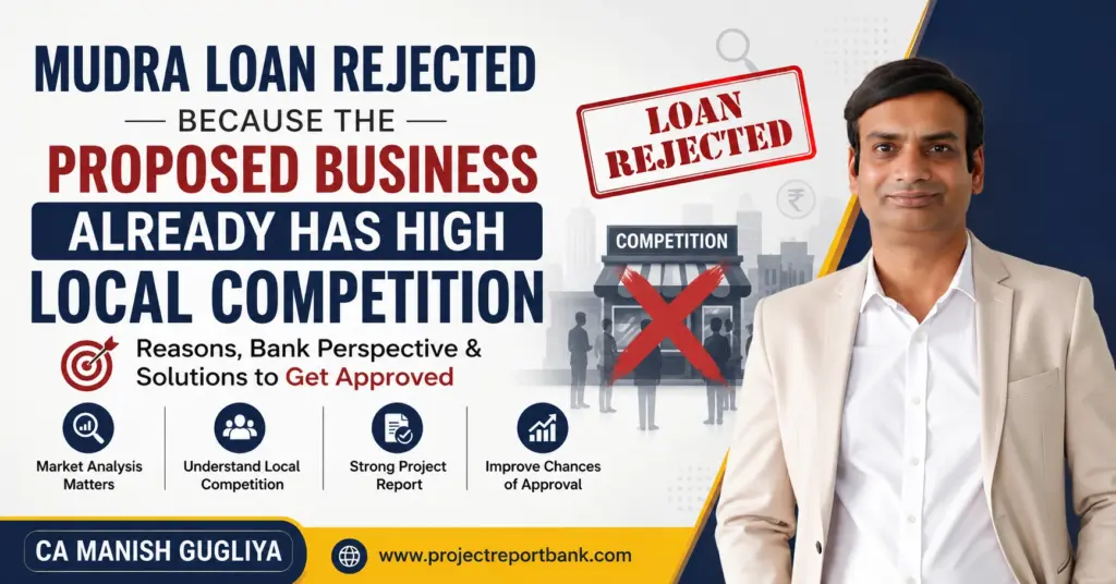 Mudra Loan rejected because the proposed business already has high local competition. CA Manish Gugliya explains bank assessment, market analysis, project report preparation, and approval strategies for MSME entrepreneurs.