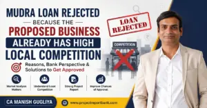 Mudra Loan Rejected High Local Competition CA Manish Gugliya Post Mudra Loan rejected because the proposed business already has high local competition. CA Manish Gugliya explains bank assessment, market analysis, project report preparation, and approval strategies for MSME entrepreneurs.