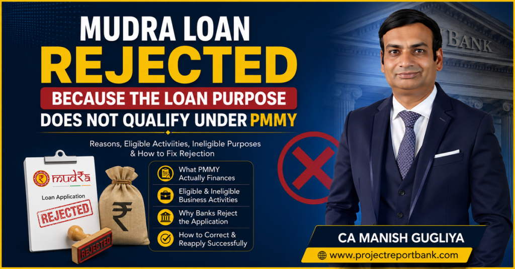 Mudra Loan rejected because the loan purpose does not qualify under PMMY, explaining eligible and ineligible business activities, rejection reasons, and solutions by CA Manish Gugliya.