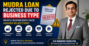 Mudra loan rejected due to business type 1200x628 1 Mudra Loan rejected due to business type explaining which manufacturing, trading, service, online, and home-based businesses face higher rejection risk, with guidance by CA Manish Gugliya.