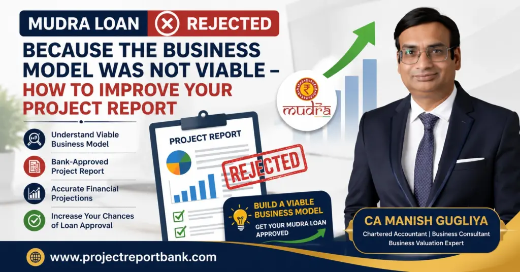 Mudra Loan rejected because the business model was not viable, showing a rejected project report, business growth chart, and CA Manish Gugliya explaining how to improve a bank-ready project report for Mudra Loan approval in 2026.