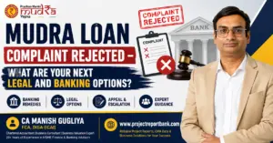 Feature image for Mudra Loan Complaint Rejected – What Are Your Next Legal and Banking Options? showing CA Manish Gugliya with legal and banking remedy icons, complaint rejection stamp, and expert guidance for Mudra loan grievance resolution.