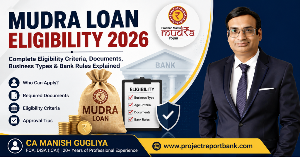 Mudra Loan Eligibility 2026 guide featuring CA Manish Gugliya explaining eligibility criteria, required documents, business types, bank rules, approval tips, and PM Mudra Loan requirements with www.projectreportbank.com branding.