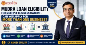 Mudra Loan Eligibility for Multiple Business Owners – Can You Apply for More Than One Business? Complete Guide 2026 by CA Manish Gugliya | ProjectReportBank.com