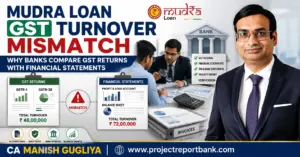 Mudra Loan GST Turnover Mismatch feature image showing CA Manish Gugliya explaining why banks compare GST returns, financial statements, ITR, and project reports before approving a Mudra Loan application.