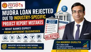 Mudra Loan Industry Specific Project Report Mistakes Mudra Loan rejected due to industry-specific project report mistakes showing CA Manish Gugliya explaining what banks expect from manufacturing, trading, service, retail, dairy and food businesses with project report checklist and rejection examples.