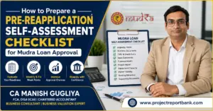 How to Prepare a Pre-Reapplication Self-Assessment Checklist for Mudra Loan Approval feature image showing CA Manish Gugliya with a Mudra Loan self-assessment checklist, business documents, and ProjectReportBank.com branding.