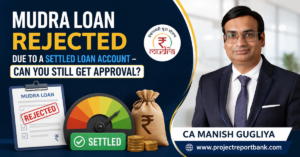 Mudra Loan Rejected Settled Loan Account CA Manish Gugliya 1200x628 Mudra Loan Rejected Due to a Settled Loan Account – Can You Still Get Approval? Feature image showing CA Manish Gugliya explaining how a settled loan account affects Mudra Loan eligibility, CIBIL score, and bank approval with Project Report Bank.