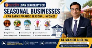 Mudra Loan Eligibility for Seasonal Businesses – CA Manish Gugliya explains whether banks finance seasonal income businesses like festival, agriculture, tourism, ice cream, and school supply businesses under PM Mudra Yojana.