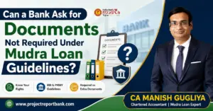 Can a Bank Ask for Documents Not Required Under Mudra Loan Guidelines? | CA Manish Gugliya
